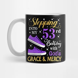 Stepping Into My 53rd Birthday With God's Grace & Mercy Bday Mug